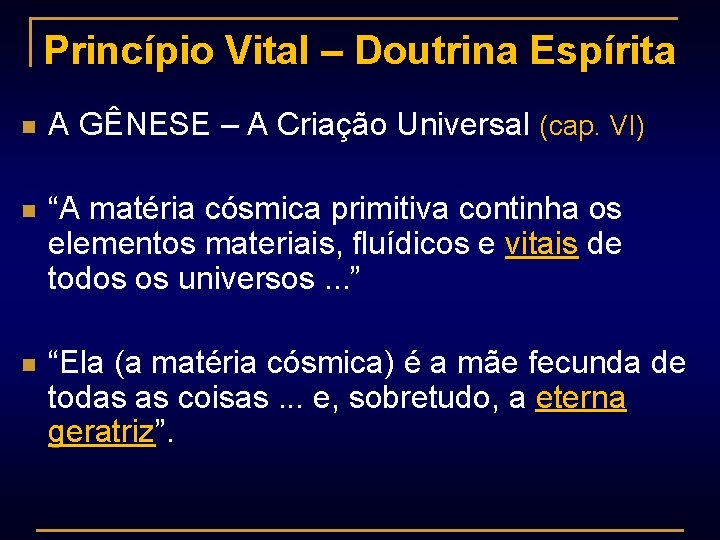 Princípio Vital – Doutrina Espírita n A GÊNESE – A Criação Universal (cap. VI)