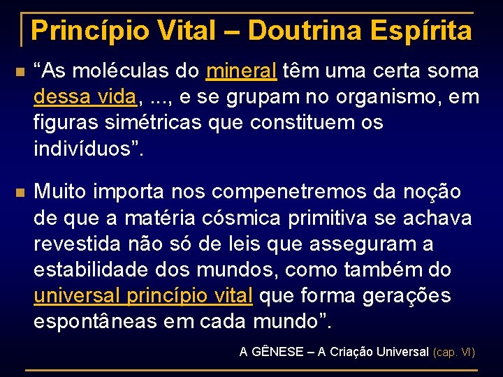 Princípio Vital – Doutrina Espírita n “As moléculas do mineral têm uma certa soma