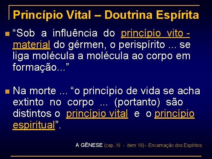 Princípio Vital – Doutrina Espírita n “Sob a influência do princípio vito material do