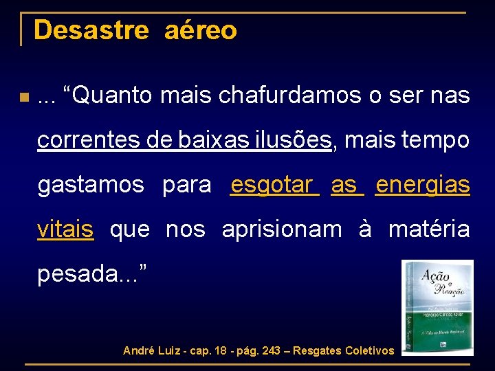 Desastre aéreo n . . . “Quanto mais chafurdamos o ser nas correntes de