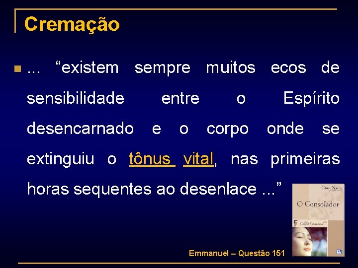 Cremação n . . . “existem sempre muitos ecos de sensibilidade desencarnado entre e