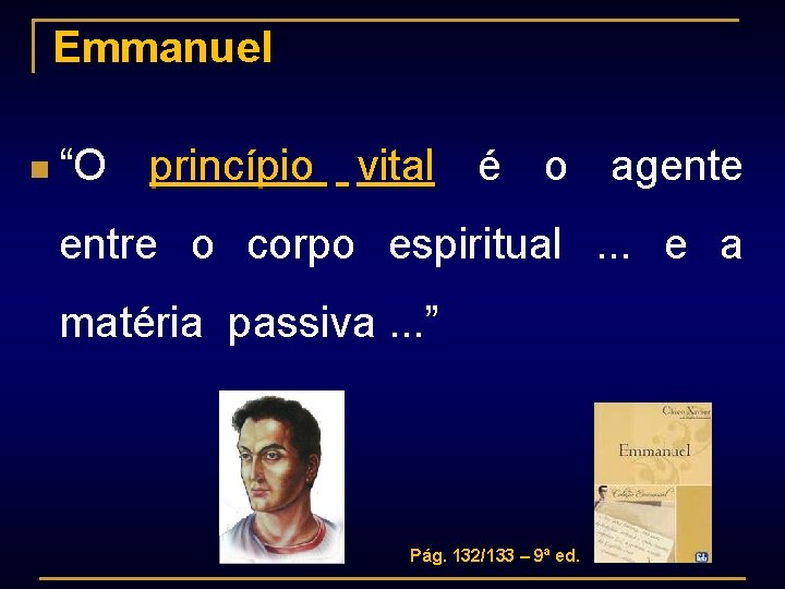 Emmanuel n “O princípio vital é o agente entre o corpo espiritual. . .