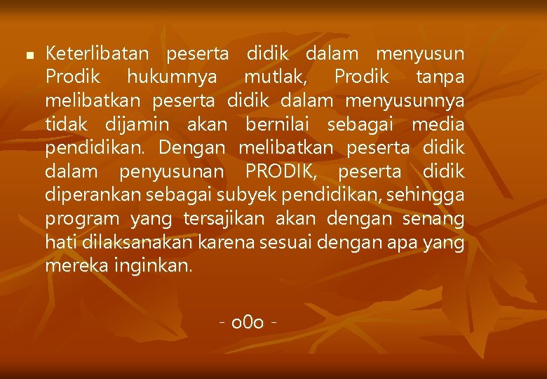 n Keterlibatan peserta didik dalam menyusun Prodik hukumnya mutlak, Prodik tanpa melibatkan peserta didik