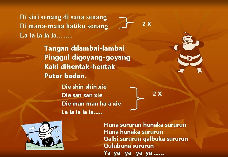 Di sini senang di sana senang Di mana-mana hatiku senang La la la……. 2