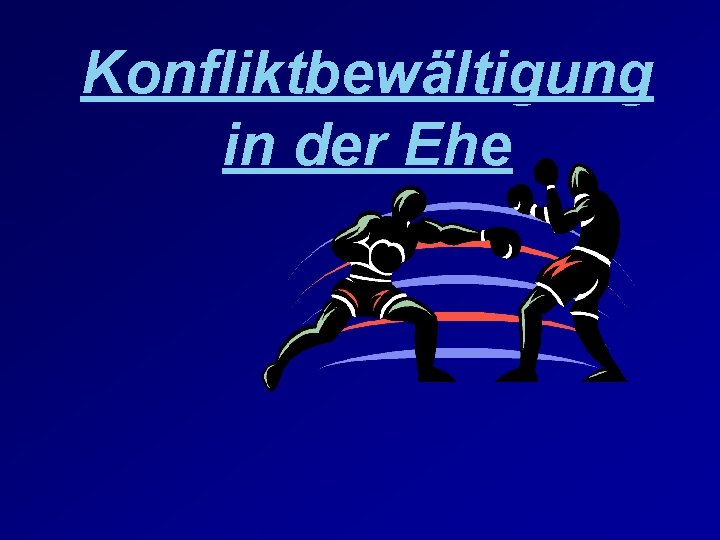 Konfliktbewältigung in der Ehe 