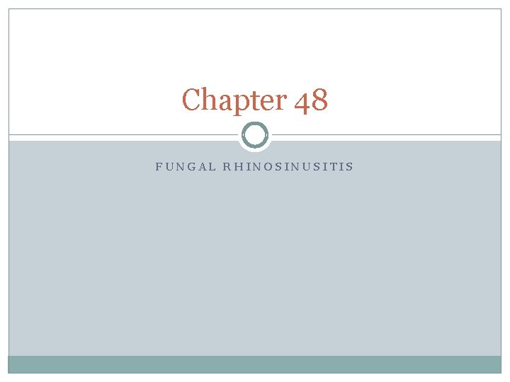 Chapter 48 FUNGAL RHINOSINUSITIS 