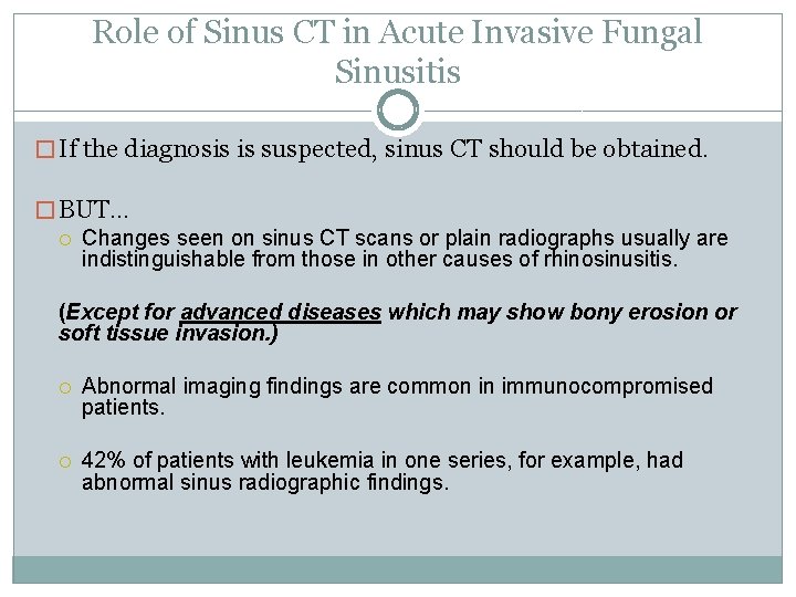 Role of Sinus CT in Acute Invasive Fungal Sinusitis � If the diagnosis is