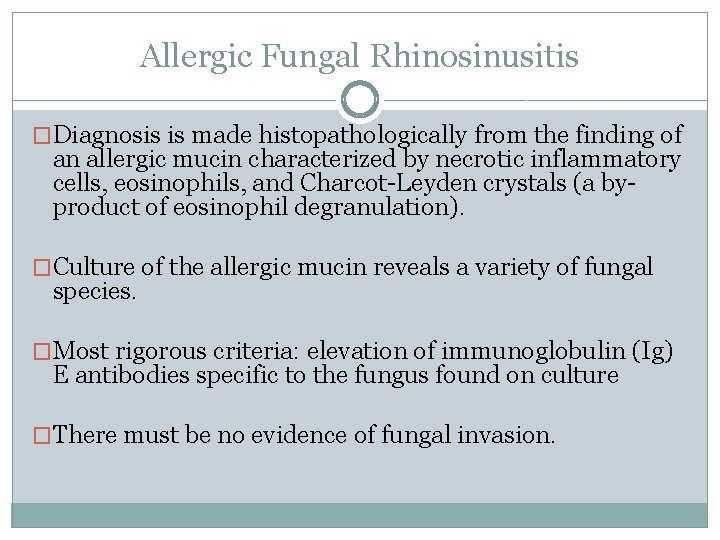 Allergic Fungal Rhinosinusitis �Diagnosis is made histopathologically from the finding of an allergic mucin