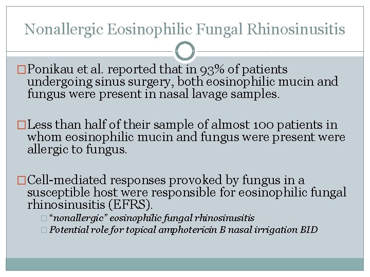 Nonallergic Eosinophilic Fungal Rhinosinusitis �Ponikau et al. reported that in 93% of patients undergoing