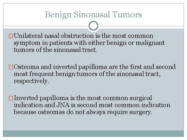 Benign Sinonasal Tumors �Unilateral nasal obstruction is the most common symptom in patients with