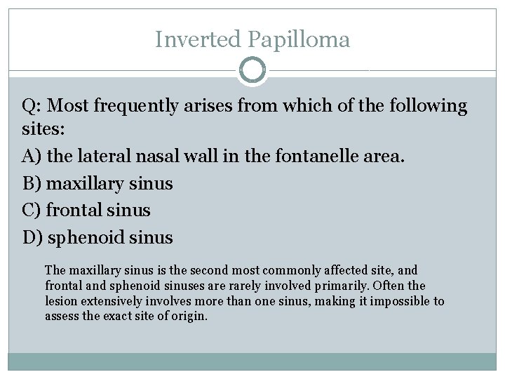 Inverted Papilloma Q: Most frequently arises from which of the following sites: A) the