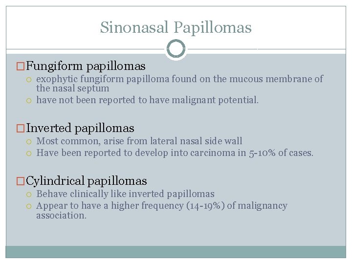 Sinonasal Papillomas �Fungiform papillomas exophytic fungiform papilloma found on the mucous membrane of the