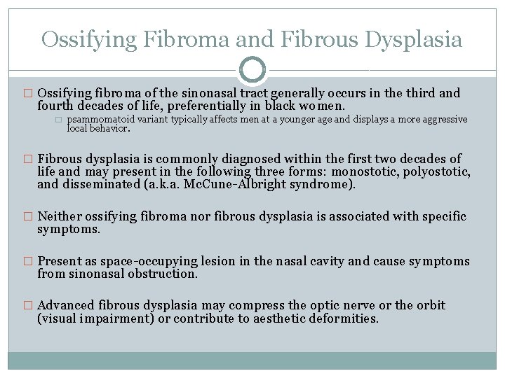 Ossifying Fibroma and Fibrous Dysplasia � Ossifying fibroma of the sinonasal tract generally occurs