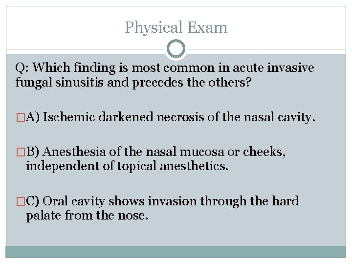 Physical Exam Q: Which finding is most common in acute invasive fungal sinusitis and