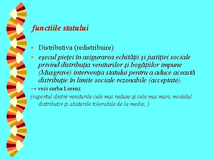 functiile statului Distributiva (redistribuire) w eşecul pieţei în asigurarea echităţii şi justiţiei sociale privind functiile statului Distributiva (redistribuire) w eşecul pieţei în asigurarea echităţii şi justiţiei sociale privind