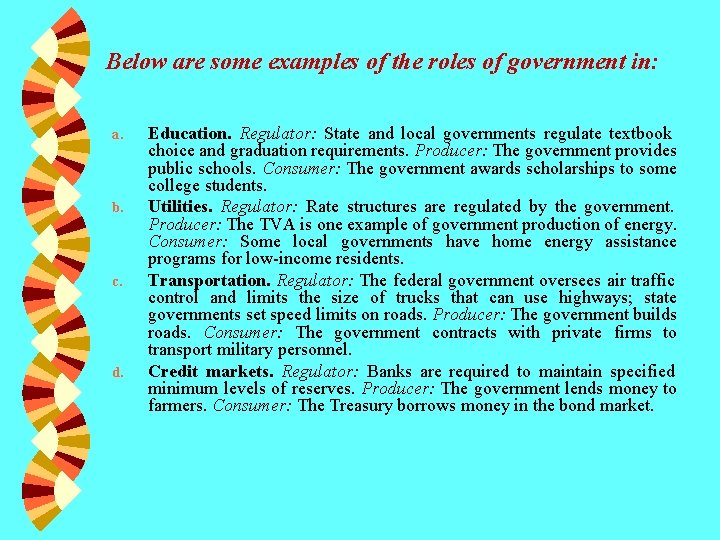 Below are some examples of the roles of government in: a. b. c. d. Below are some examples of the roles of government in: a. b. c. d.