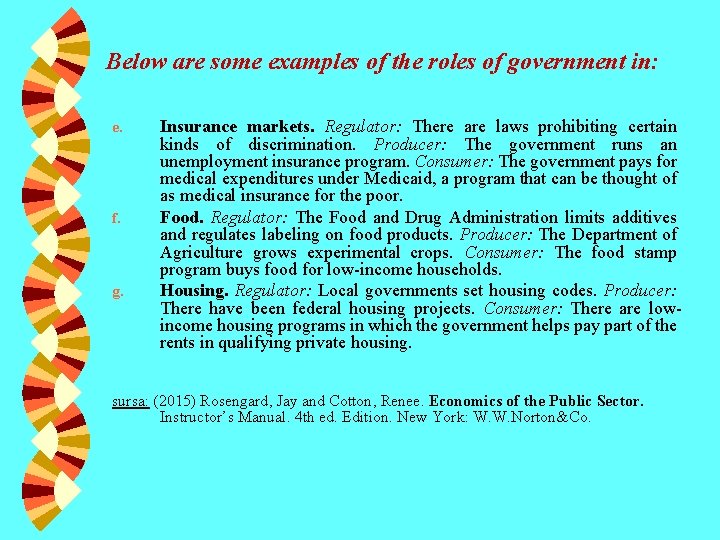 Below are some examples of the roles of government in: e. f. g. Insurance Below are some examples of the roles of government in: e. f. g. Insurance
