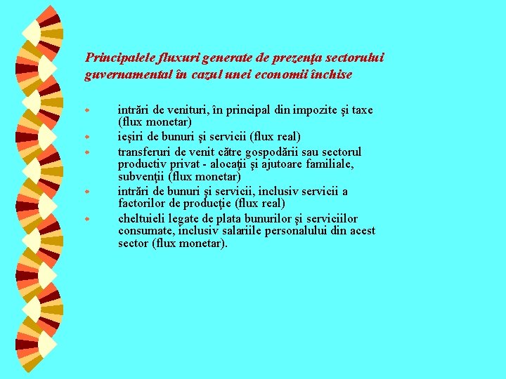 Principalele fluxuri generate de prezenţa sectorului guvernamental în cazul unei economii închise w w Principalele fluxuri generate de prezenţa sectorului guvernamental în cazul unei economii închise w w