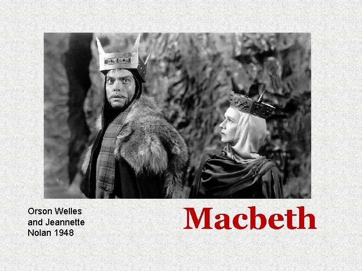 Orson Welles and Jeannette Nolan 1948 Macbeth 