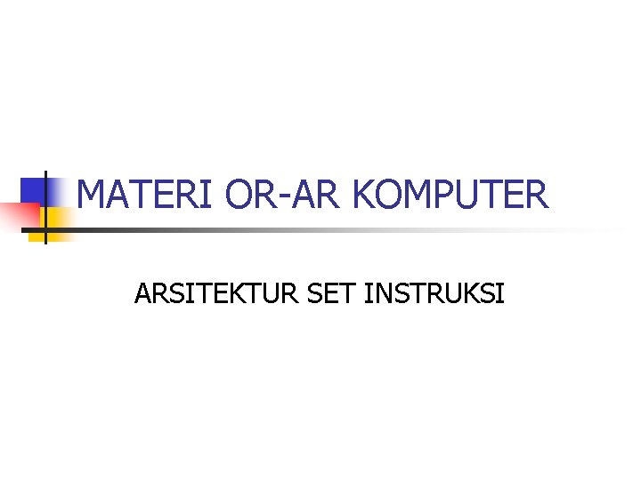 MATERI OR-AR KOMPUTER ARSITEKTUR SET INSTRUKSI 