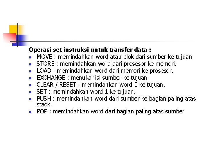 Operasi set instruksi untuk transfer data : n MOVE : memindahkan word atau blok
