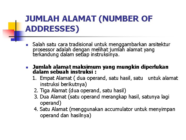 JUMLAH ALAMAT (NUMBER OF ADDRESSES) n n Salah satu cara tradisional untuk menggambarkan arsitektur