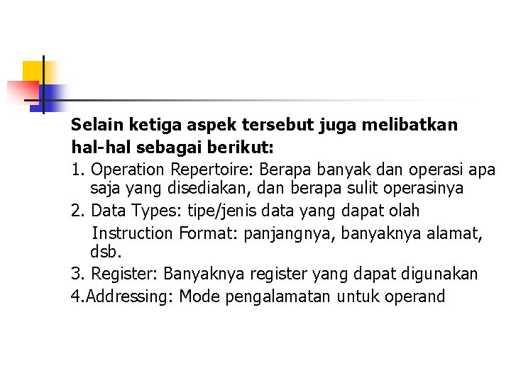 Selain ketiga aspek tersebut juga melibatkan hal-hal sebagai berikut: 1. Operation Repertoire: Berapa banyak