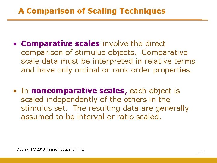 A Comparison of Scaling Techniques • Comparative scales involve the direct comparison of stimulus