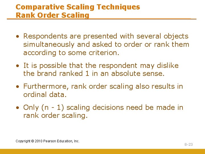 Comparative Scaling Techniques Rank Order Scaling • Respondents are presented with several objects simultaneously Comparative Scaling Techniques Rank Order Scaling • Respondents are presented with several objects simultaneously