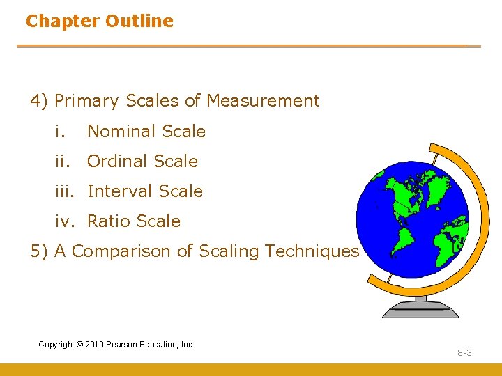 Chapter Outline 4) Primary Scales of Measurement i. Nominal Scale ii. Ordinal Scale iii.