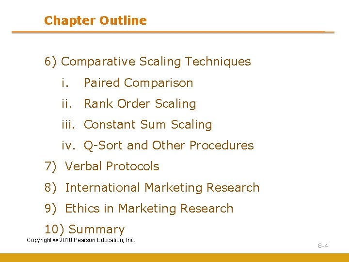 Chapter Outline 6) Comparative Scaling Techniques i. Paired Comparison ii. Rank Order Scaling iii.