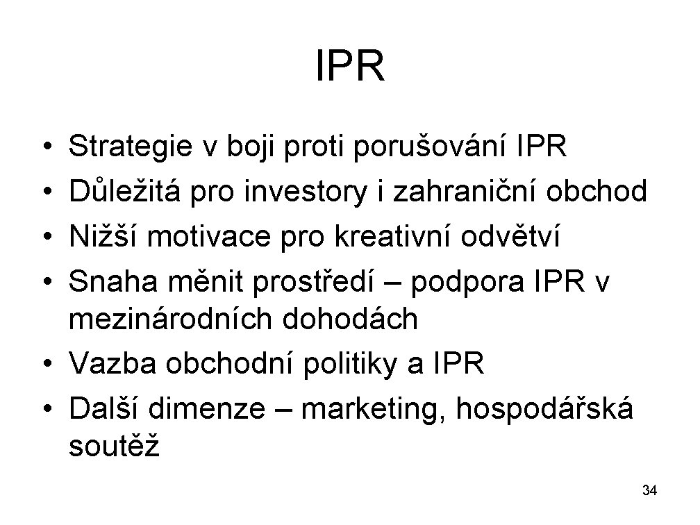 IPR • • Strategie v boji proti porušování IPR Důležitá pro investory i zahraniční