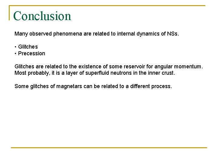 Conclusion Many observed phenomena are related to internal dynamics of NSs. • Glitches •