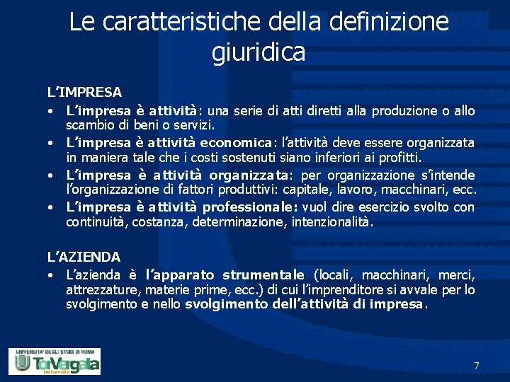 Le caratteristiche della definizione giuridica L’IMPRESA • L’impresa è attività: una serie di atti