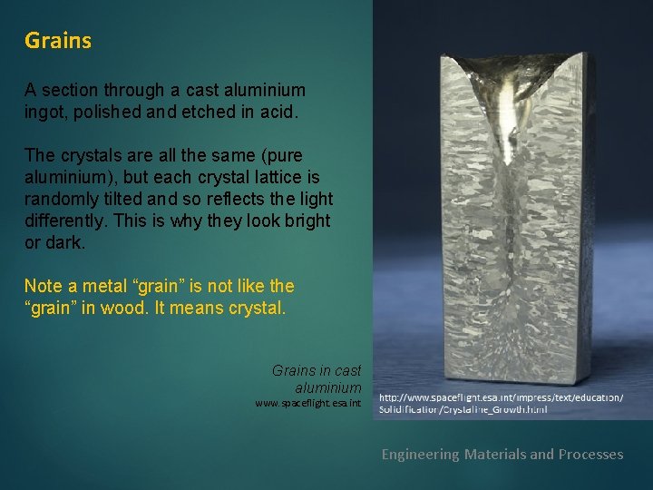 Grains A section through a cast aluminium ingot, polished and etched in acid. The