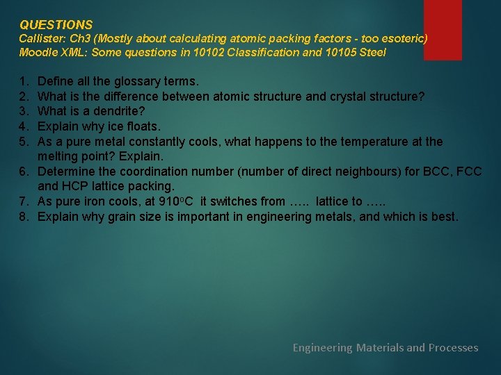 QUESTIONS Callister: Ch 3 (Mostly about calculating atomic packing factors - too esoteric) Moodle
