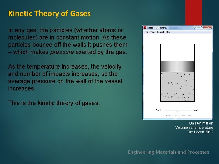 Kinetic Theory of Gases In any gas, the particles (whether atoms or molecules) are