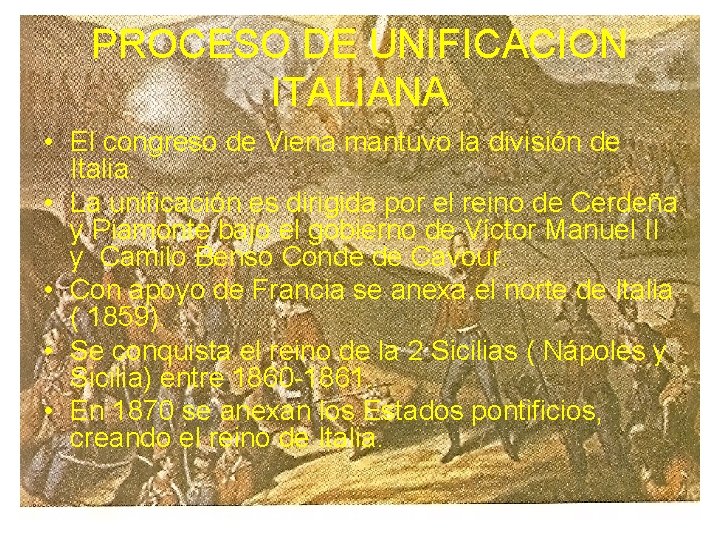 PROCESO DE UNIFICACION ITALIANA • El congreso de Viena mantuvo la división de Italia.