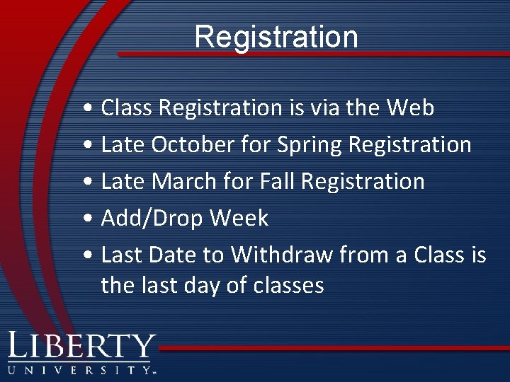 Registration • Class Registration is via the Web • Late October for Spring Registration