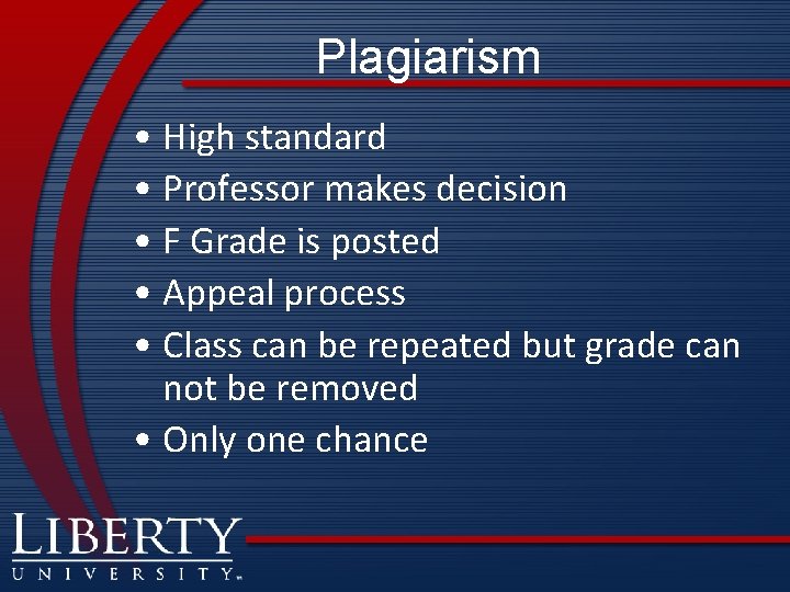 Plagiarism • High standard • Professor makes decision • F Grade is posted •