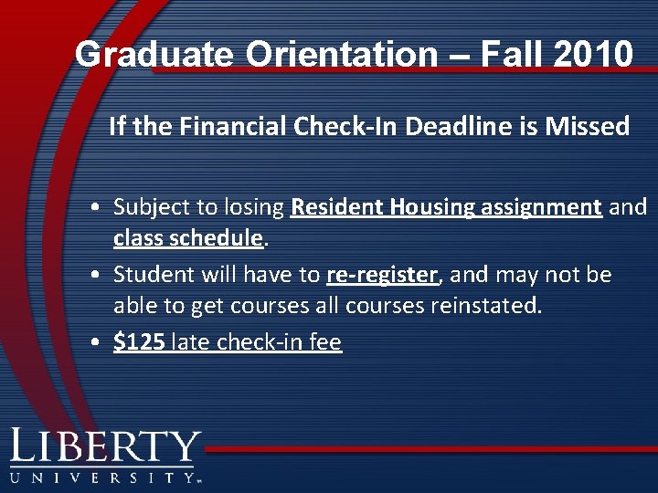 Graduate Orientation – Fall 2010 If the Financial Check-In Deadline is Missed • Subject