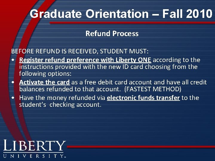 Graduate Orientation – Fall 2010 Refund Process BEFORE REFUND IS RECEIVED, STUDENT MUST: •