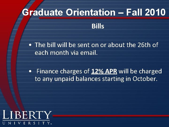 Graduate Orientation – Fall 2010 Bills • The bill will be sent on or