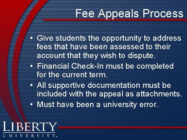 Fee Appeals Process • Give students the opportunity to address fees that have been