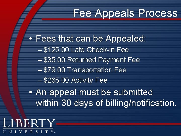 Fee Appeals Process • Fees that can be Appealed: – $125. 00 Late Check-In