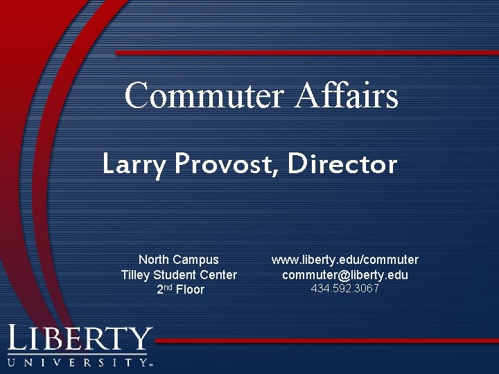 Commuter Affairs Larry Provost, Director North Campus Tilley Student Center 2 nd Floor www.