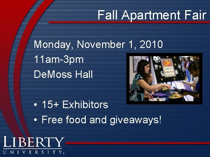Fall Apartment Fair Monday, November 1, 2010 11 am-3 pm De. Moss Hall •
