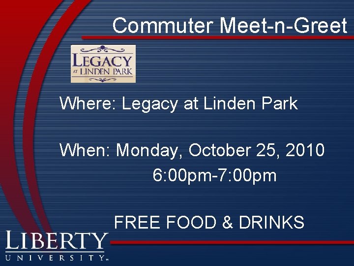Commuter Meet-n-Greet Where: Legacy at Linden Park When: Monday, October 25, 2010 6: 00