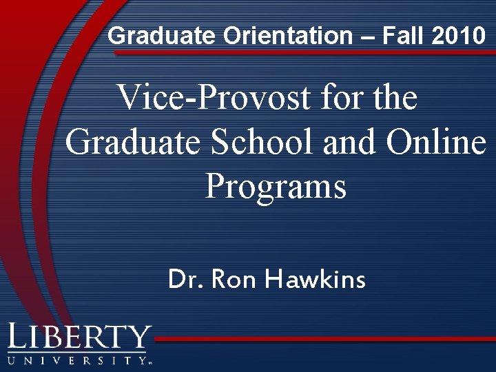 Graduate Orientation – Fall 2010 Vice-Provost for the Graduate School and Online Programs Dr.