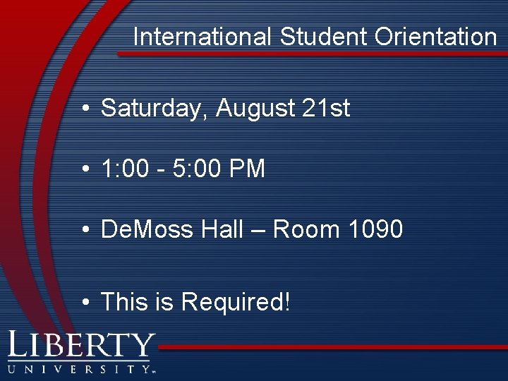International Student Orientation • Saturday, August 21 st • 1: 00 - 5: 00